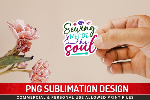 Sewing mends the soul Sublimation PNG Sublimation Regulrcrative 