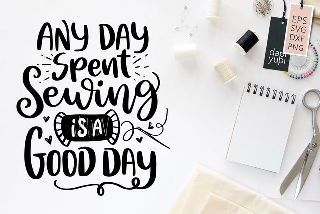 Sewing SVG Any Day Spent Sewing Is A Good Day Quotes SVG dapiyupi store 
