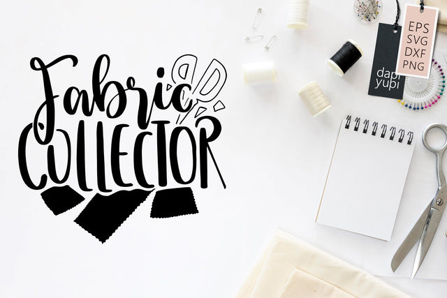 Sewing SVG Fabric Collector Quotes SVG dapiyupi store 