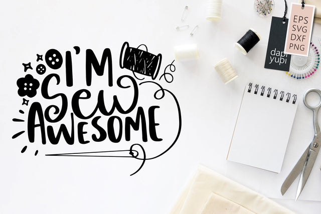 Sewing SVG I'm Sew Awesome Quotes SVG dapiyupi store 