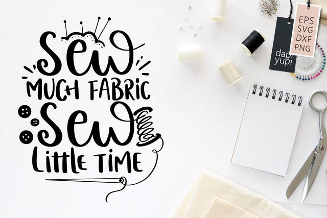 Sewing SVG Sew Much Fabric Sew Little Time Quotes SVG dapiyupi store 