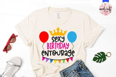 Sexy birthday entourage - Birthday SVG EPS DXF PNG Cutting File SVG CoralCutsSVG 