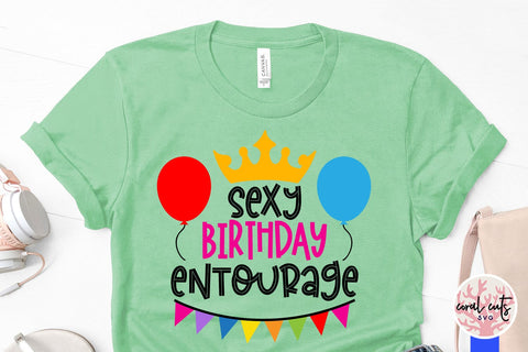 Sexy birthday entourage - Birthday SVG EPS DXF PNG Cutting File SVG CoralCutsSVG 