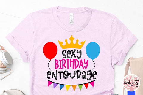 Sexy birthday entourage - Birthday SVG EPS DXF PNG Cutting File SVG CoralCutsSVG 