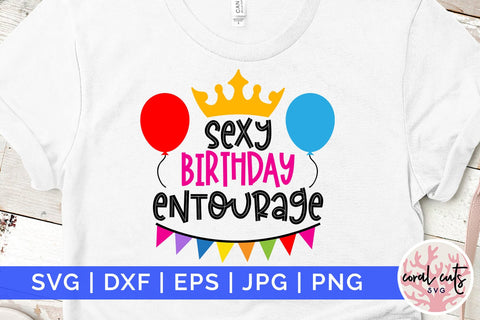Sexy birthday entourage - Birthday SVG EPS DXF PNG Cutting File SVG CoralCutsSVG 