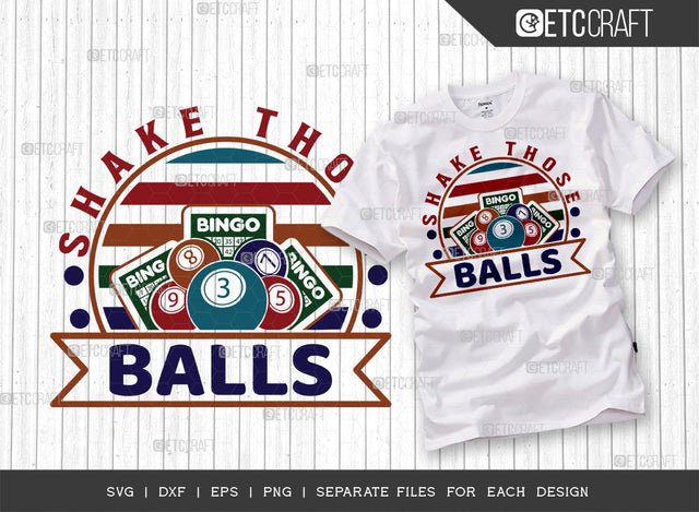 Shake Those Balls SVG Cut File, Bingo Svg, Bingo gift Svg, Bingo Games Svg, Crazy Bingo Svg, Bingo Quotes, ETC T00131 SVG ETC Craft 