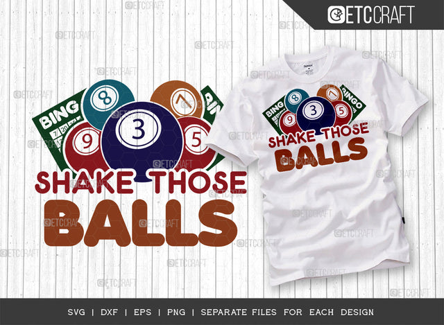 Shake Those Balls SVG Cut File, Bingo Svg, Bingo gift Svg, Bingo Games Svg, Crazy Bingo Svg, Bingo Quotes, ETC T00131 SVG ETC Craft 
