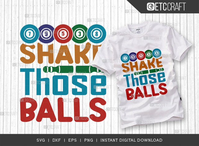 Shake Those Balls SVG Cut File, Bingo Svg, Bingo gift Svg, Bingo Games Svg, Crazy Bingo Svg, Bingo Quotes, TG 01414 SVG ETC Craft 