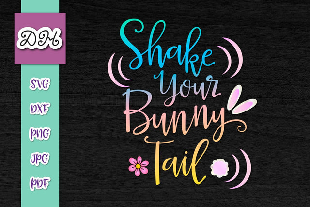 Shake Your Bunny Tail Happy Easter Print & Cut SVG Digitals by Hanna 