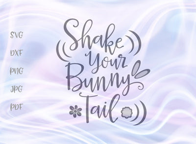 Shake Your Bunny Tail Happy Easter SVG, PNG, DXF, PDF, JPG SVG Digitals by Hanna 