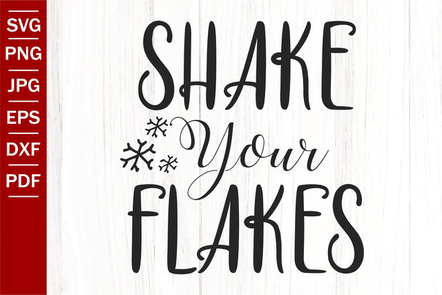 Shake Your Flakes SVG | Winter SVG | Christmas SVG SVG SeventhHeavenStudios 