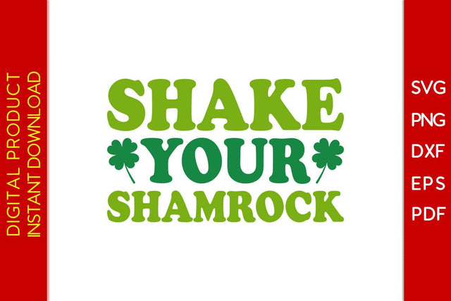 Shake Your Shamrock St Patrick's Day SVG PNG PDF Cut File SVG Creativedesigntee 