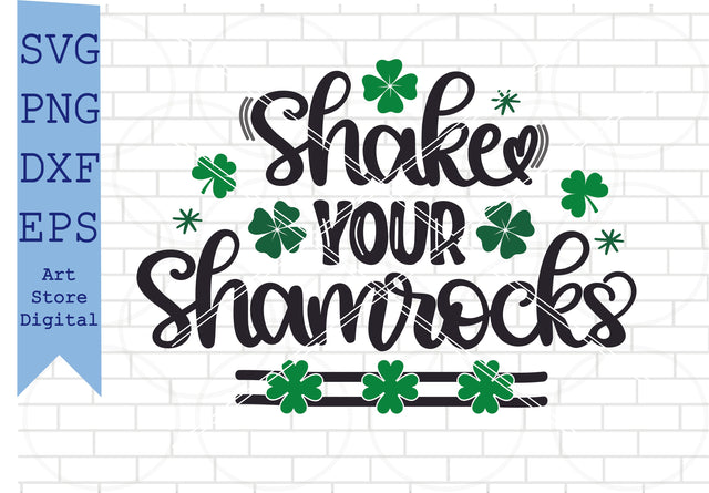 Shake Your Shamrocks (1) Svg, St Patrick’s Day Svg Png, Dxf, Eps Cut Files SVG Artstoredigital 