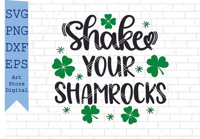 Shake Your Shamrocks (2) Svg, St Patrick’s Day Svg Png, Dxf, Eps Cut Files SVG Artstoredigital 