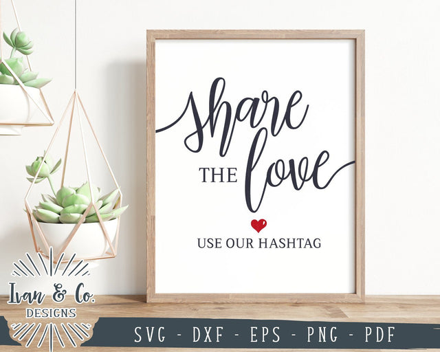Share the Love SVG Files | Wedding Sign Svg | Wedding Hashtag Sign Svg | Cricut | Silhouette | Commercial Use | Digital Cut Files (1002690091) SVG Ivan & Co. Designs 