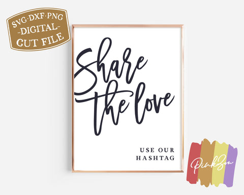 Share the Love SVG Files | Wedding Svg | Wedding Sign Svg | Wedding Hashtag Svg | Commercial Use | Digital Cut Files (1181963608) SVG PinkZou 