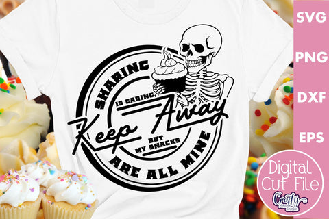 Sharing Is Caring, But My Snacks Are All Mine Svg SVG Crafty Mama Studios 