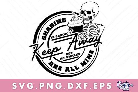 Sharing Is Caring, But My Snacks Are All Mine Svg SVG Crafty Mama Studios 