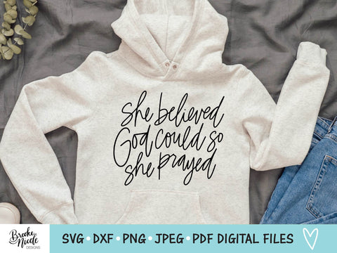 She Believed God Could So She Prayed SVG Cut File | christian shirt SVG | png | jpeg | dxf | Cricut SVG | Silhouette SVG Brooke Nicole Designs 