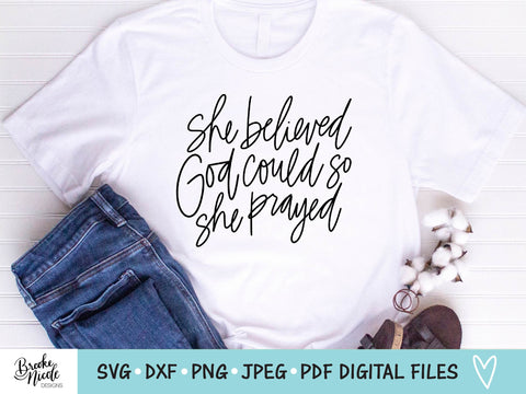 She Believed God Could So She Prayed SVG Cut File | christian shirt SVG | png | jpeg | dxf | Cricut SVG | Silhouette SVG Brooke Nicole Designs 