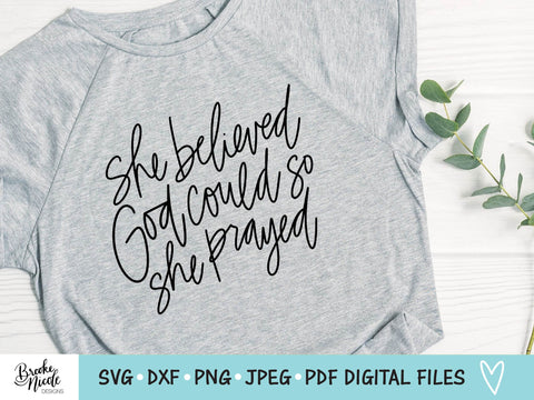 She Believed God Could So She Prayed SVG Cut File | christian shirt SVG | png | jpeg | dxf | Cricut SVG | Silhouette SVG Brooke Nicole Designs 