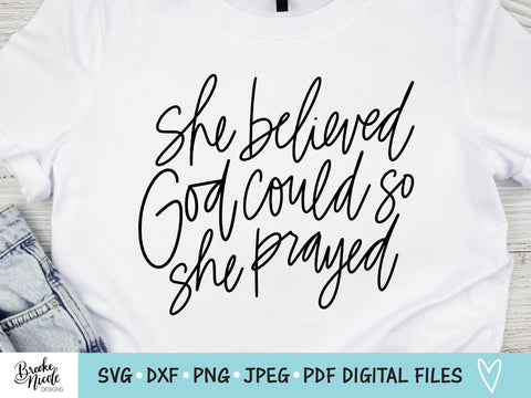 She Believed God Could So She Prayed SVG Cut File | christian shirt SVG | png | jpeg | dxf | Cricut SVG | Silhouette SVG Brooke Nicole Designs 