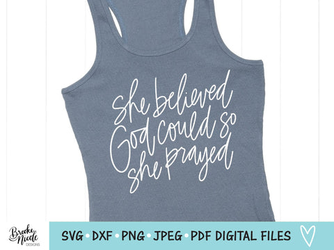 She Believed God Could So She Prayed SVG Cut File | christian shirt SVG | png | jpeg | dxf | Cricut SVG | Silhouette SVG Brooke Nicole Designs 