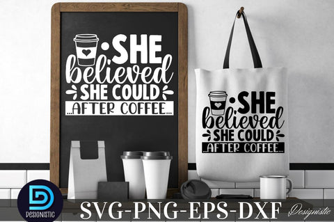 She believed she could after coffee, She believed she could after coffee SVG SVG DESIGNISTIC 