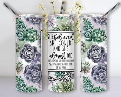 She Believed She Could And She Almost Did Until Someone Said Mom 20oz Skinny Tumbler Png, Mothers Day Tumbler, Floral Tumbler Wrap Seamless Designs Sublimation PixelChick 