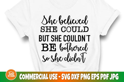 She believed she could, but she couldn't be bothered so she didn't | SVG cut file SVG TonisArtStudio 