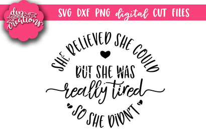 She Believed She Could But She Was Really Tired So She Didn't SVG Dez Custom Creations 