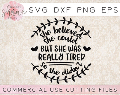 She Believed She Could But She Was Really Tired So She Didn't SVG Poppy Shine Design 