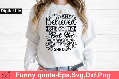 She believed she could but she was really tired svg, Funny t shirt svg, Sarcastic t shirt svg, Funny quotes svg, Sarcasm Svg, Funny gift shirt svg, Sassy Svg, Sarcastic cricut,Silhouette svg,Cameo svg,Digital File SVG Isabella Machell 
