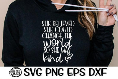 She Believed She Could Change The World - She Was Kind - SVG SVG On the Beach Boutique 