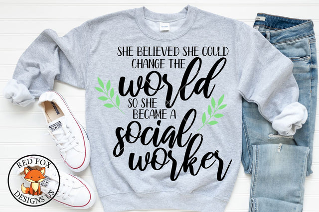 She Believed She Could Change The World so she became a Social Worker Svg png dxf SVG RedFoxDesignsUS 