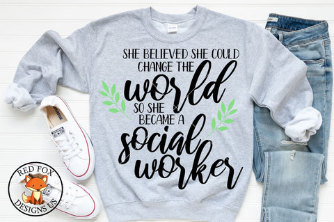 She Believed She Could Change The World so she became a Social Worker Svg png dxf SVG RedFoxDesignsUS 