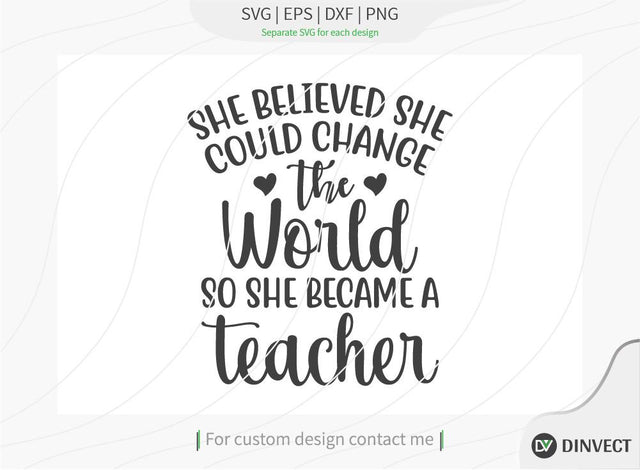 She believed she could change the world so she became a teacher SVG Cut File, Teacher Life SVG, School T-shirt Design, Teacher SVG, I’m A Teacher Classy Svg, SVG Dinvect 