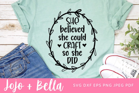 She believed she could craft SVG, Cricut SVG, Crafting SVG, Crafter SVG, Craft SVG, Svg files for Cricut and Silhouette SVG Jojo&Bella 