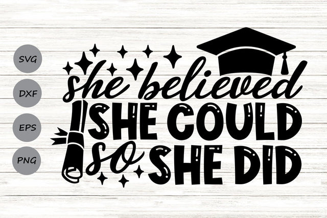 She Believed She Could So She Did| Graduation SVG Cutting Files. SVG CosmosFineArt 