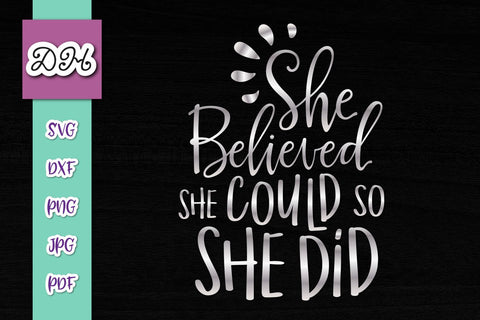She Believed She Could so She Did Print & Cut SVG Digitals by Hanna 