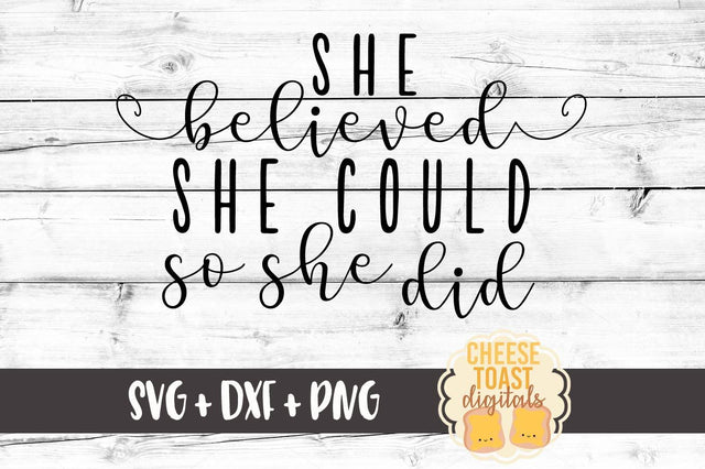 She Believed She Could So She Did SVG Cheese Toast Digitals 