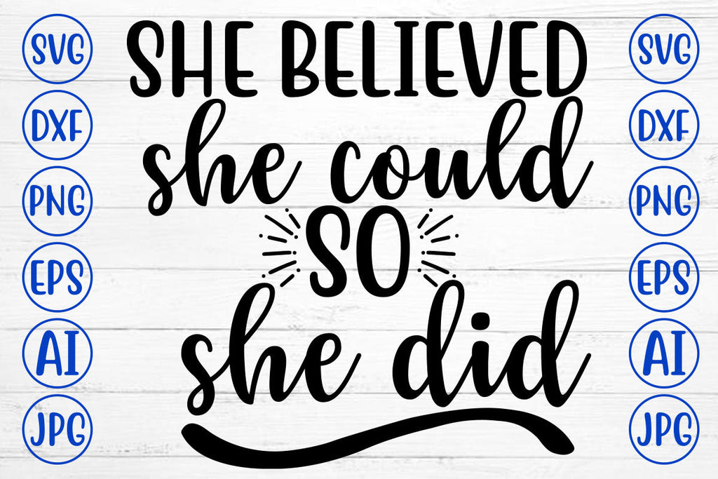 She Believed She Could So She Did SVG Cut File - So Fontsy