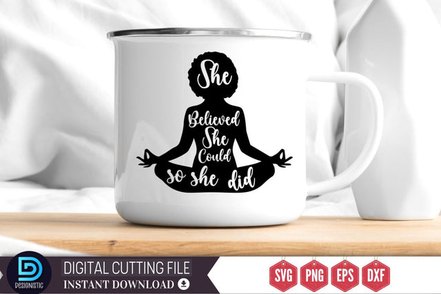 She believed she could so she did SVG SVG DESIGNISTIC 