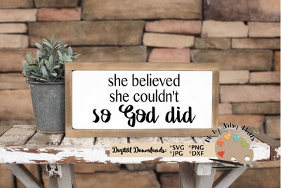 She believed she couldn't so God did - Christian girls bedroom quote - motivational quote SVG The Artsy Spot 