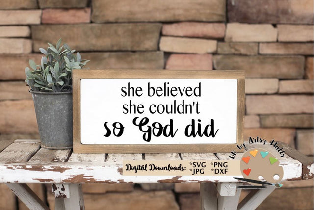 She believed she couldn't so God did - Christian girls bedroom quote - motivational quote SVG The Artsy Spot 
