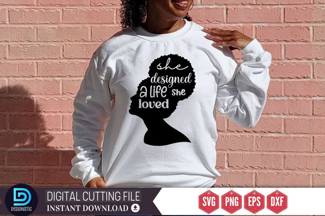 She designed a life she loved SVG SVG DESIGNISTIC 