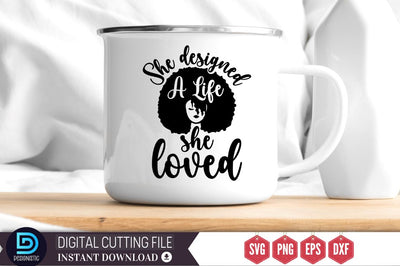 She designed a life she loved SVG SVG DESIGNISTIC 
