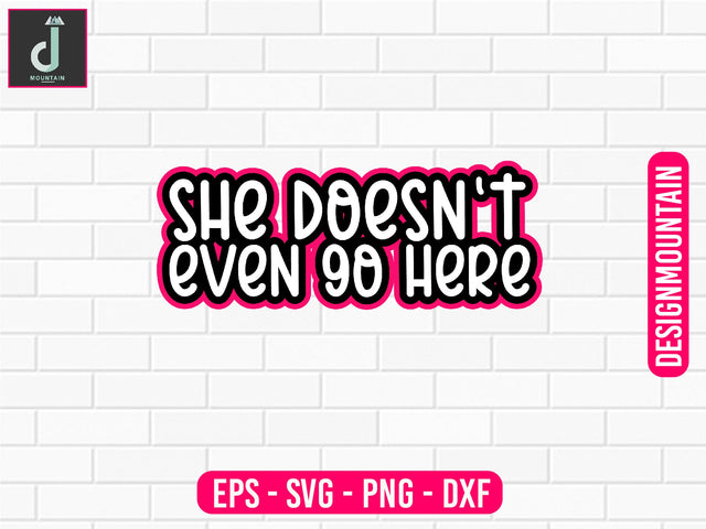 She doesn't even go here svg design SVG Alihossainbd 