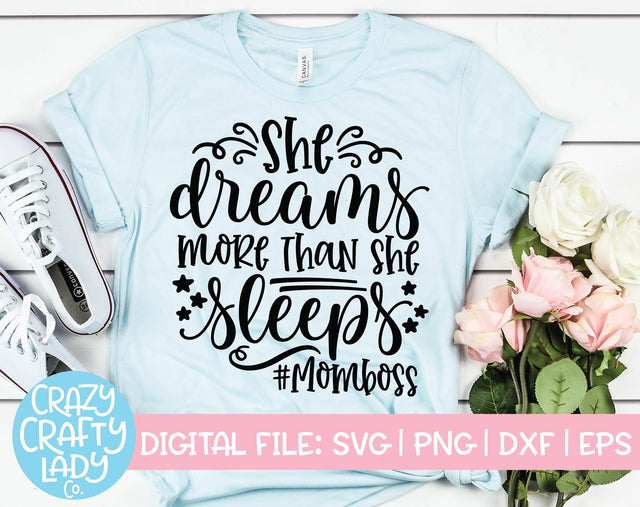 She Dreams More Than She Sleeps | Small Business Quote SVG Cut File SVG Crazy Crafty Lady Co. 