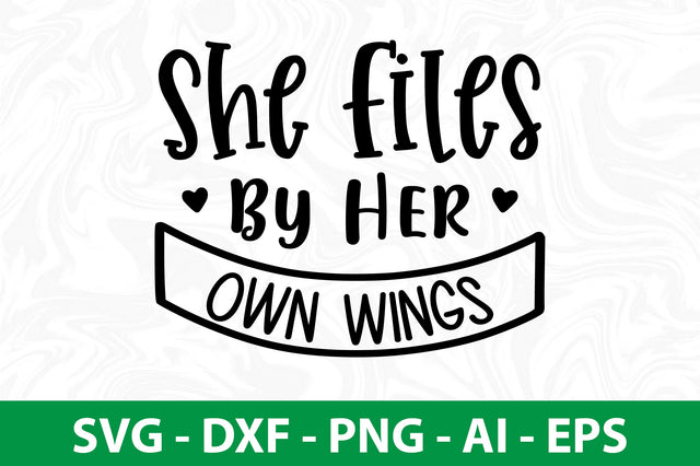 She Files by Her Own Wings svg SVG nirmal108roy 